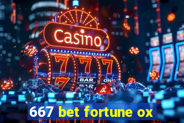 667 bet fortune ox